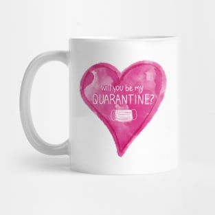 Will You Be My Quarantine? Mug